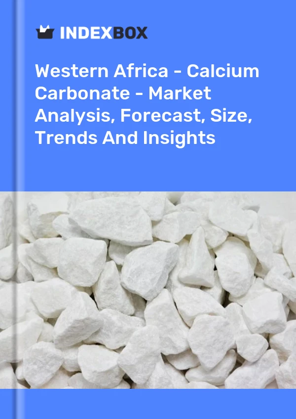 Report Western Africa - Calcium Carbonate - Market Analysis, Forecast, Size, Trends and Insights for 499$