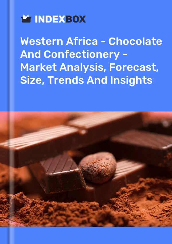 Report Western Africa - Chocolate and Confectionery - Market Analysis, Forecast, Size, Trends and Insights for 499$