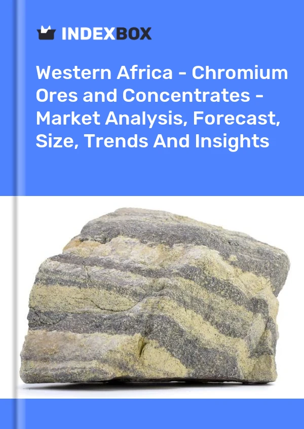 Report Western Africa - Chromium Ores and Concentrates - Market Analysis, Forecast, Size, Trends and Insights for 499$