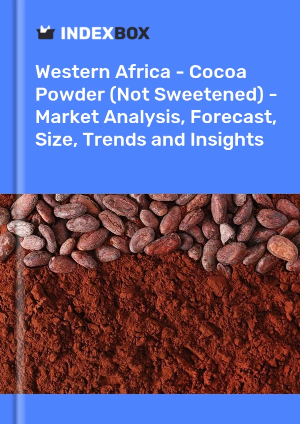 Report Western Africa - Cocoa Powder (Not Sweetened) - Market Analysis, Forecast, Size, Trends and Insights for 499$