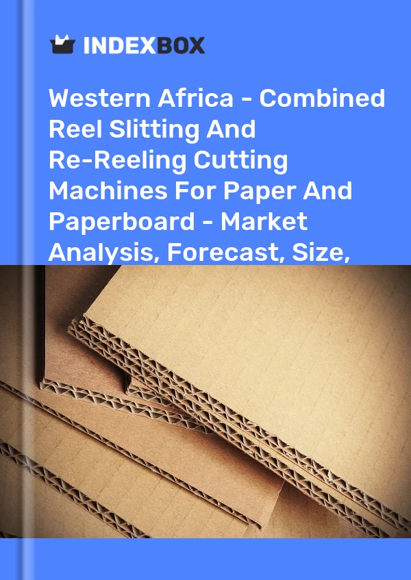 Report Western Africa - Combined Reel Slitting and Re-Reeling Cutting Machines for Paper and Paperboard - Market Analysis, Forecast, Size, Trends and Insights for 499$