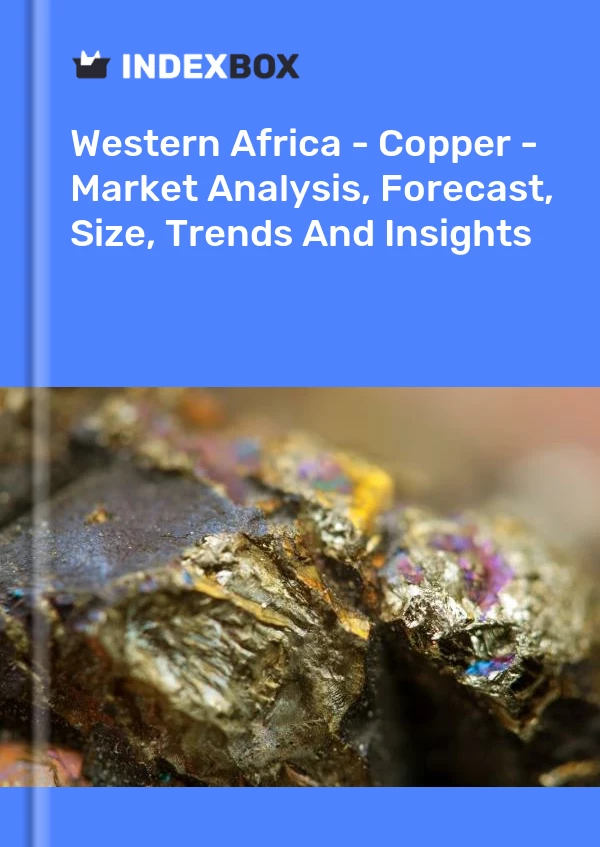 Report Western Africa - Copper - Market Analysis, Forecast, Size, Trends and Insights for 499$
