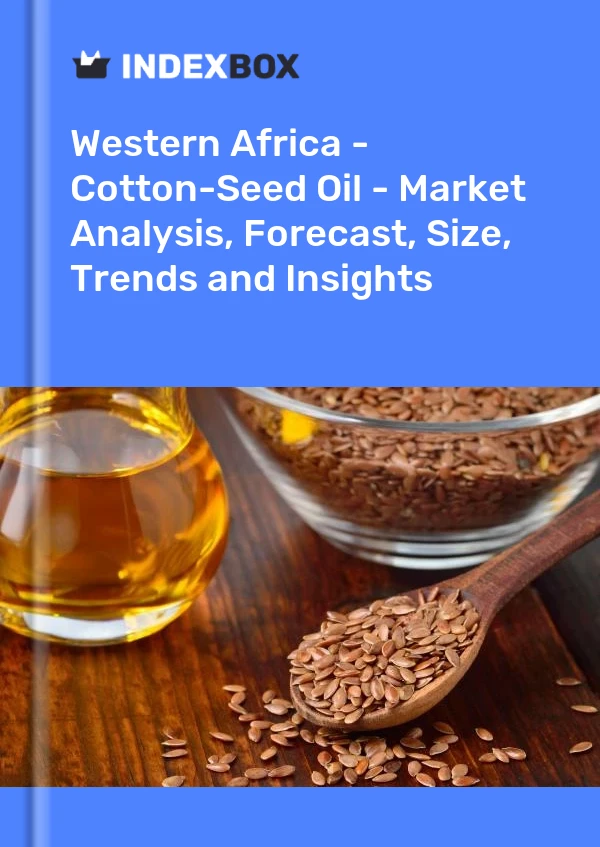 Report Western Africa - Cotton-Seed Oil - Market Analysis, Forecast, Size, Trends and Insights for 499$