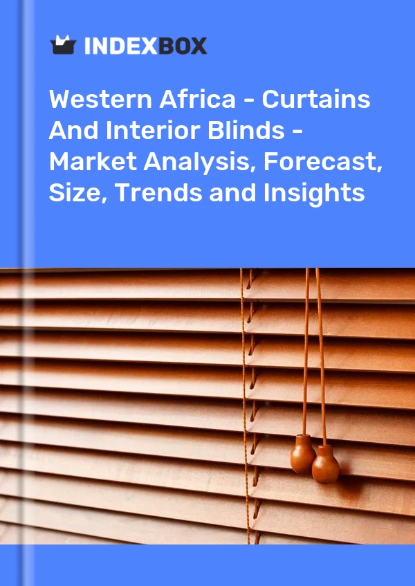Report Western Africa - Curtains and Interior Blinds - Market Analysis, Forecast, Size, Trends and Insights for 499$