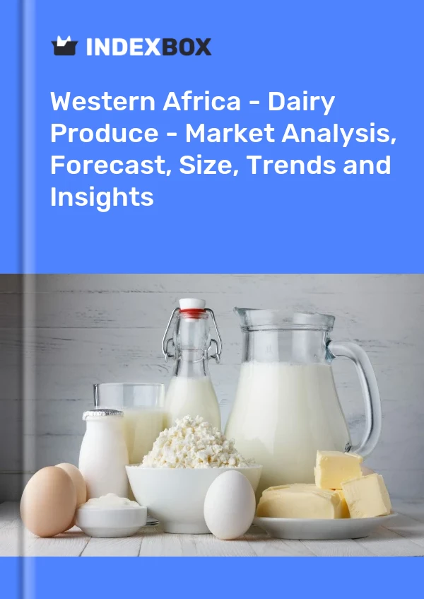 Report Western Africa - Dairy Produce - Market Analysis, Forecast, Size, Trends and Insights for 499$