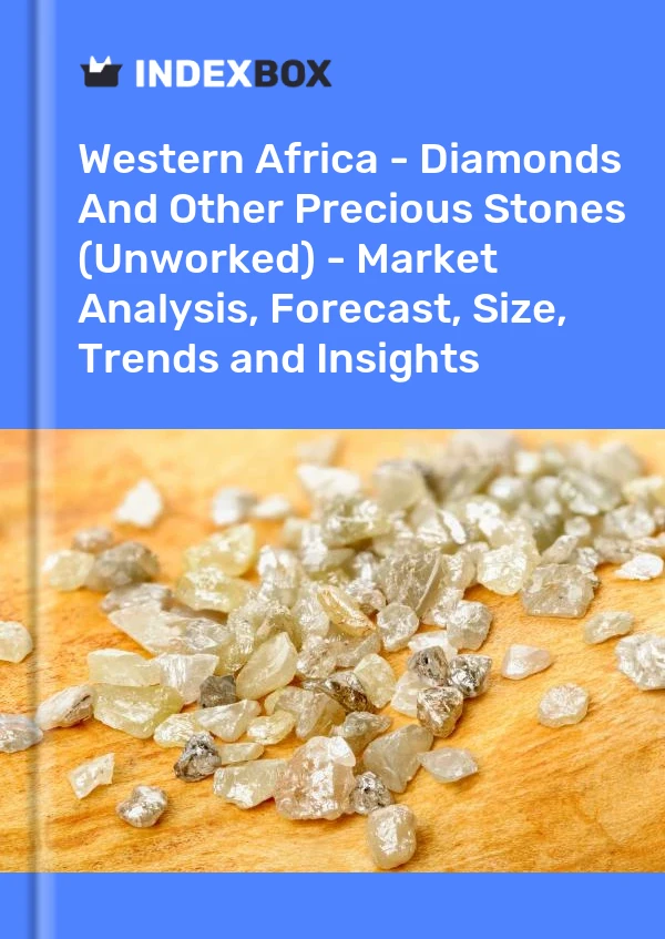 Report Western Africa - Diamonds and Other Precious Stones (Unworked) - Market Analysis, Forecast, Size, Trends and Insights for 499$