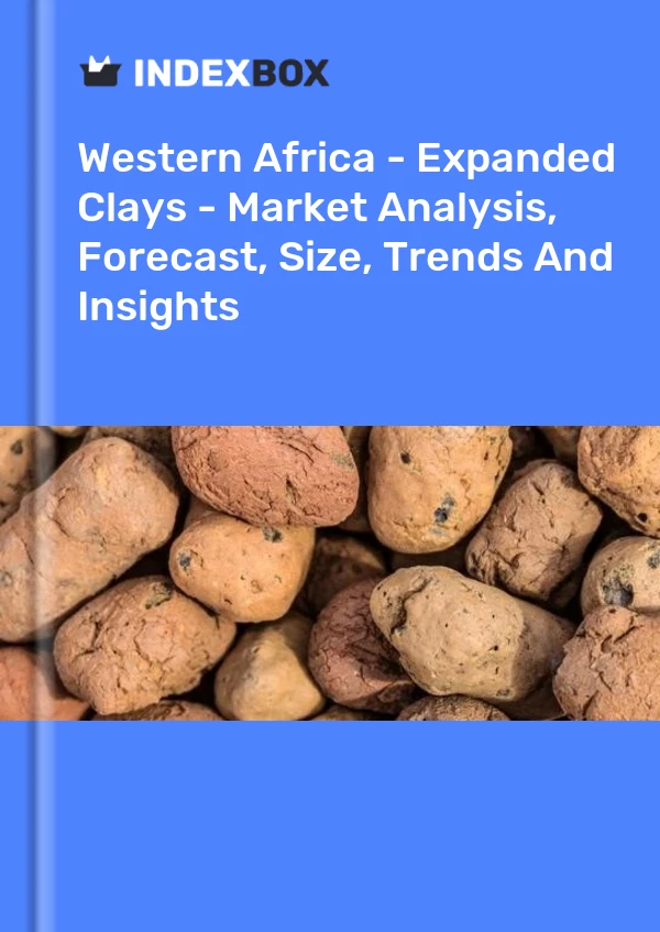 Report Western Africa - Expanded Clays - Market Analysis, Forecast, Size, Trends and Insights for 499$