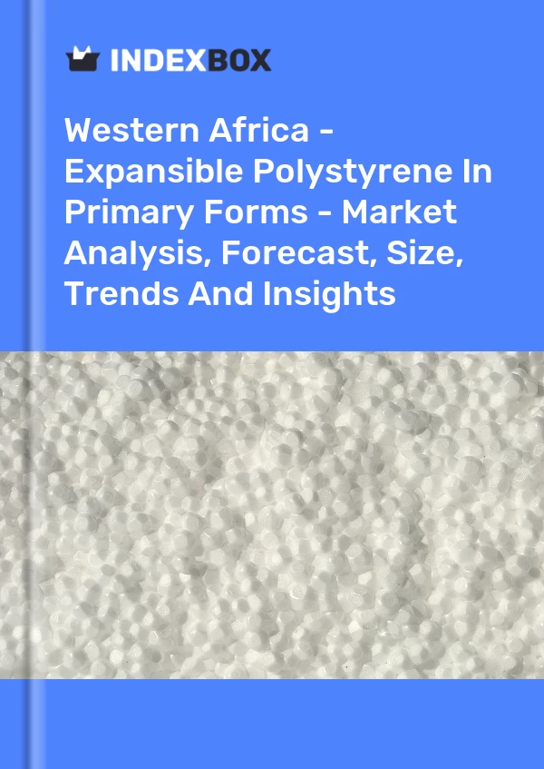 Report Western Africa - Expansible Polystyrene in Primary Forms - Market Analysis, Forecast, Size, Trends and Insights for 499$
