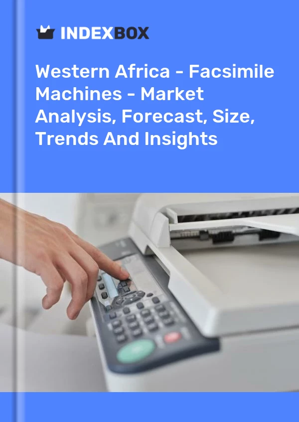 Report Western Africa - Facsimile Machines - Market Analysis, Forecast, Size, Trends and Insights for 499$
