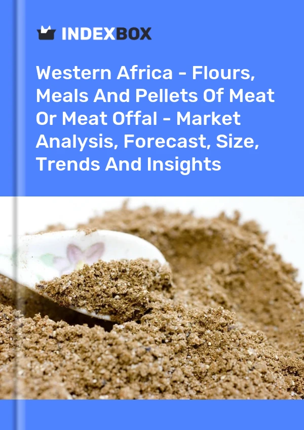 Report Western Africa - Flours, Meals and Pellets of Meat or Meat Offal - Market Analysis, Forecast, Size, Trends and Insights for 499$