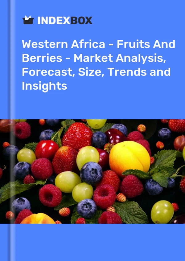 Report Western Africa - Fruits and Berries - Market Analysis, Forecast, Size, Trends and Insights for 499$