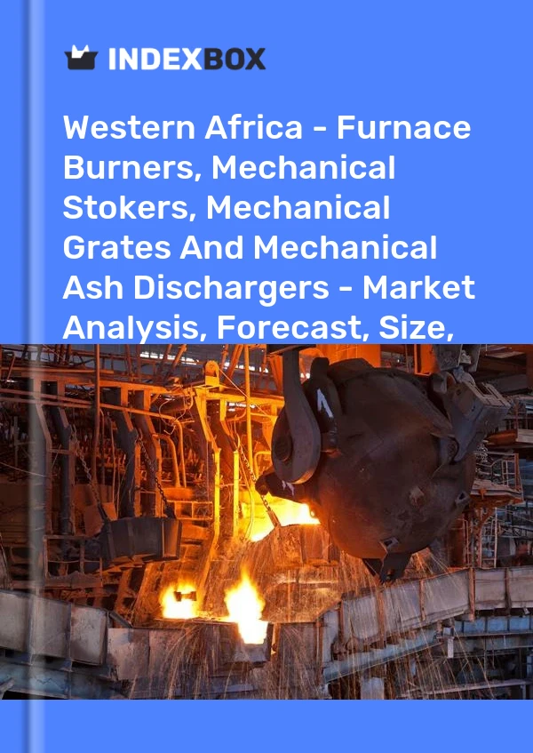 Report Western Africa - Furnace Burners, Mechanical Stokers, Mechanical Grates and Mechanical Ash Dischargers - Market Analysis, Forecast, Size, Trends and Insights for 499$