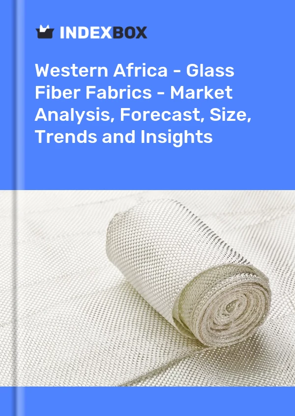 Report Western Africa - Glass Fiber Fabrics - Market Analysis, Forecast, Size, Trends and Insights for 499$