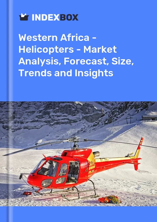 Report Western Africa - Helicopters - Market Analysis, Forecast, Size, Trends and Insights for 499$