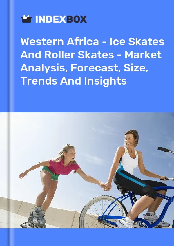 Report Western Africa - Ice Skates and Roller Skates - Market Analysis, Forecast, Size, Trends and Insights for 499$