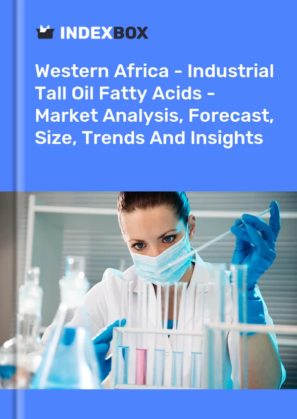 Report Western Africa - Industrial Tall Oil Fatty Acids - Market Analysis, Forecast, Size, Trends and Insights for 499$