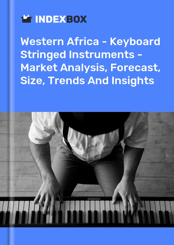 Report Western Africa - Keyboard Stringed Instruments - Market Analysis, Forecast, Size, Trends and Insights for 499$