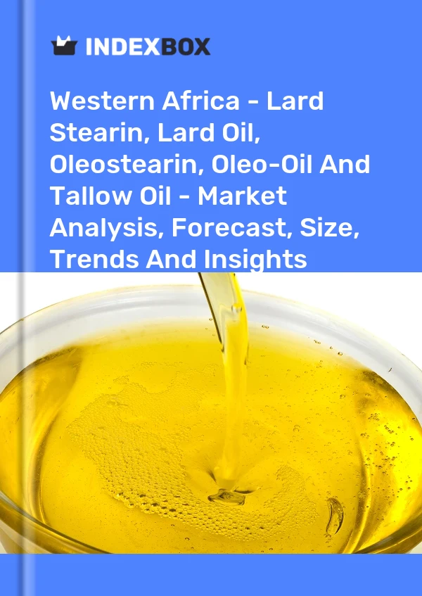 Report Western Africa - Lard Stearin, Lard Oil, Oleostearin, Oleo-Oil and Tallow Oil - Market Analysis, Forecast, Size, Trends and Insights for 499$