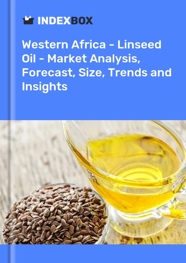 Report Western Africa - Linseed Oil - Market Analysis, Forecast, Size, Trends and Insights for 499$