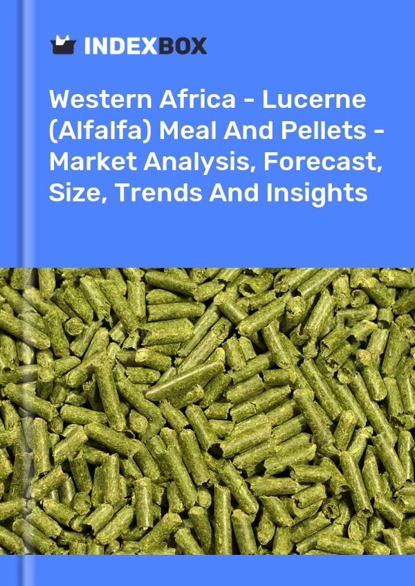 Report Western Africa - Lucerne (Alfalfa) Meal and Pellets - Market Analysis, Forecast, Size, Trends and Insights for 499$