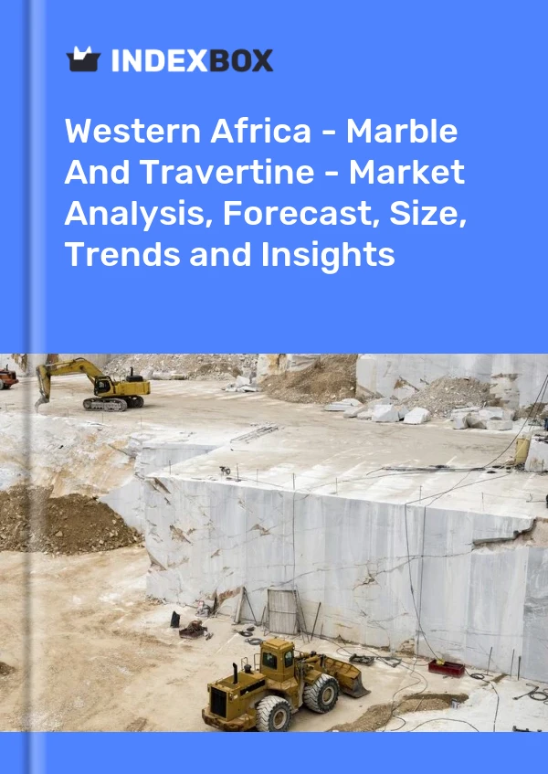 Report Western Africa - Marble and Travertine - Market Analysis, Forecast, Size, Trends and Insights for 499$