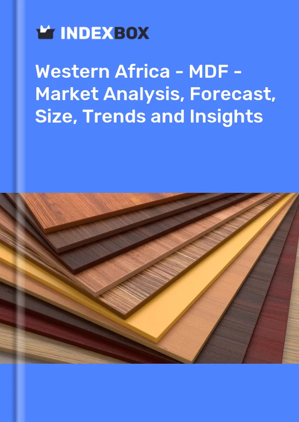 Report Western Africa - MDF - Market Analysis, Forecast, Size, Trends and Insights for 499$
