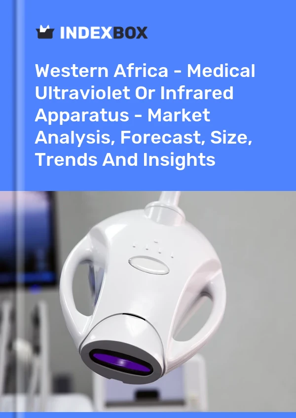 Report Western Africa - Medical Ultraviolet or Infrared Apparatus - Market Analysis, Forecast, Size, Trends and Insights for 499$