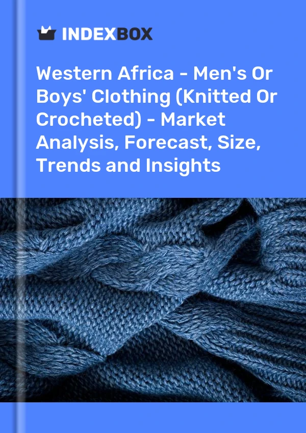 Report Western Africa - Men's or Boys' Clothing (Knitted or Crocheted) - Market Analysis, Forecast, Size, Trends and Insights for 499$