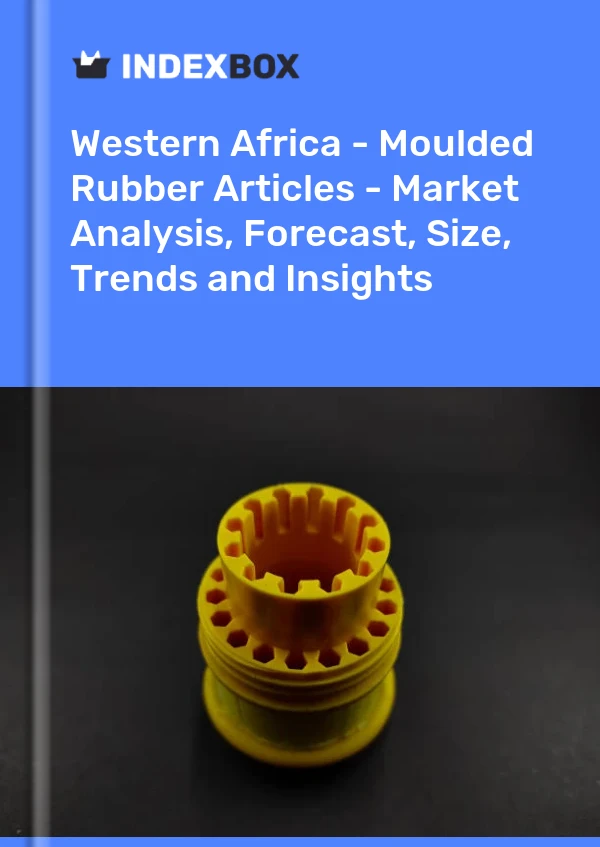 Report Western Africa - Moulded Rubber Articles - Market Analysis, Forecast, Size, Trends and Insights for 499$