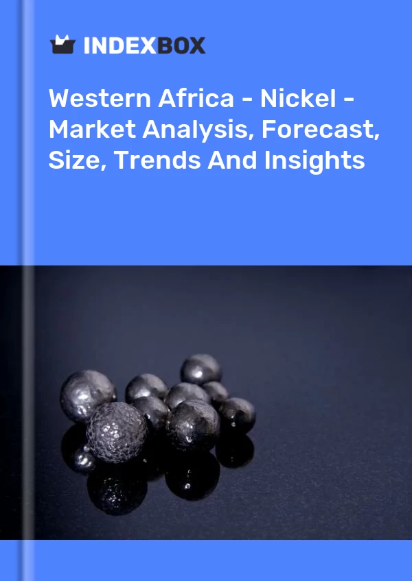 Report Western Africa - Nickel - Market Analysis, Forecast, Size, Trends and Insights for 499$