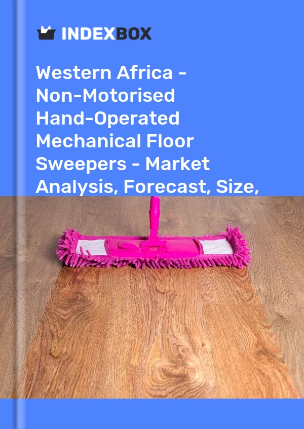 Report Western Africa - Non-Motorised Hand-Operated Mechanical Floor Sweepers - Market Analysis, Forecast, Size, Trends and Insights for 499$