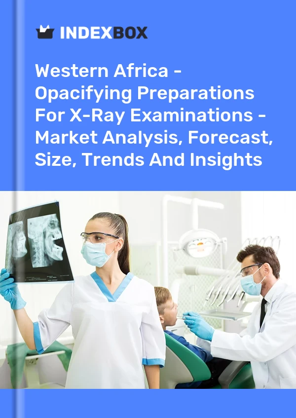 Report Western Africa - Opacifying Preparations for X-Ray Examinations - Market Analysis, Forecast, Size, Trends and Insights for 499$