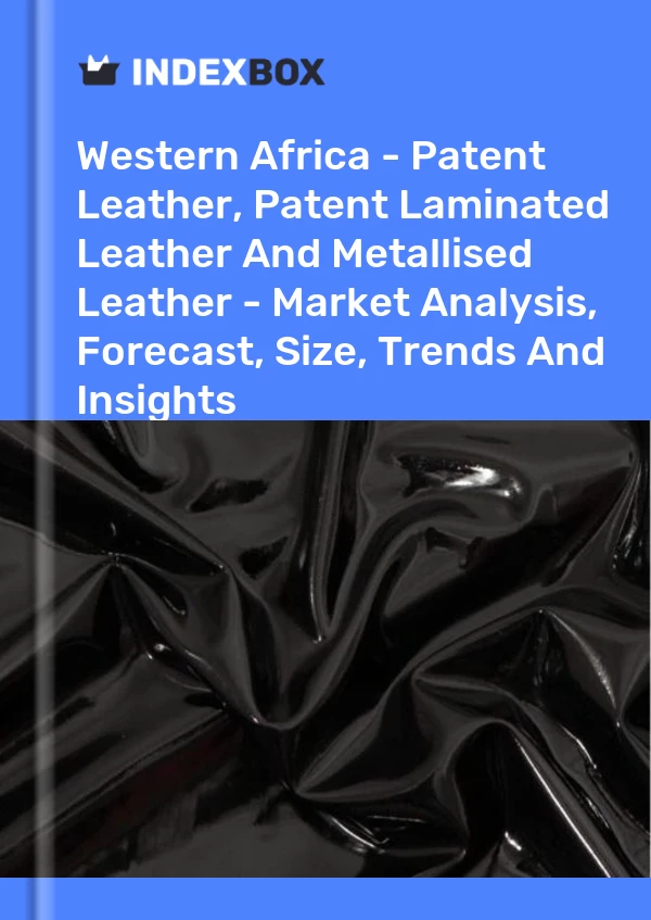 Report Western Africa - Patent Leather, Patent Laminated Leather and Metallised Leather - Market Analysis, Forecast, Size, Trends and Insights for 499$