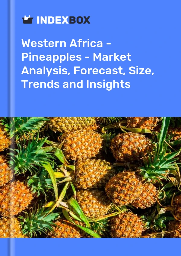 Report Western Africa - Pineapples - Market Analysis, Forecast, Size, Trends and Insights for 499$
