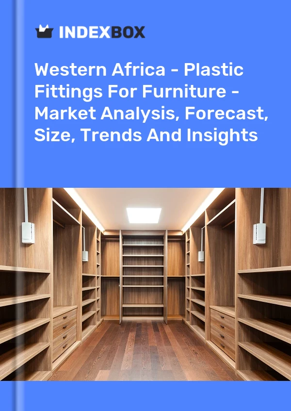 Report Western Africa - Plastic Fittings for Furniture - Market Analysis, Forecast, Size, Trends and Insights for 499$