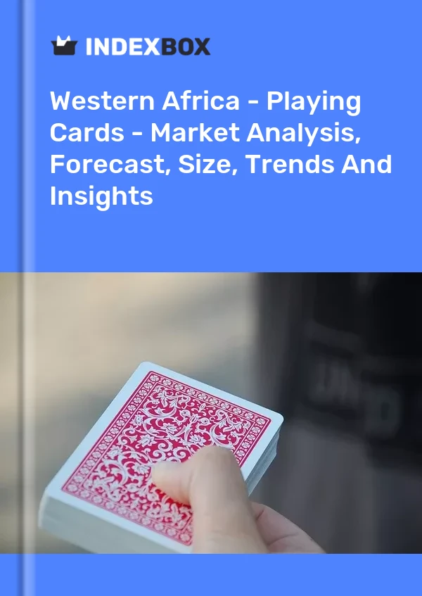 Report Western Africa - Playing Cards - Market Analysis, Forecast, Size, Trends and Insights for 499$