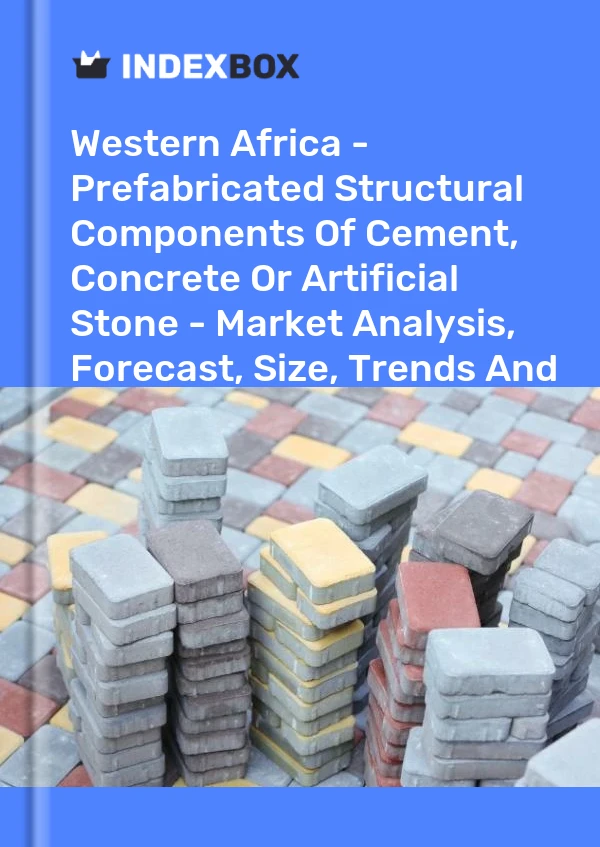 Report Western Africa - Prefabricated Structural Components of Cement, Concrete or Artificial Stone - Market Analysis, Forecast, Size, Trends and Insights for 499$