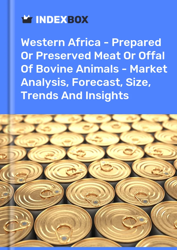 Report Western Africa - Prepared or Preserved Meat or Offal of Bovine Animals - Market Analysis, Forecast, Size, Trends and Insights for 499$