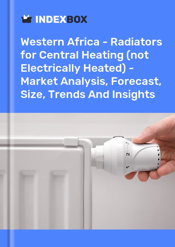 Report Western Africa - Radiators for Central Heating (not Electrically Heated) - Market Analysis, Forecast, Size, Trends and Insights for 499$