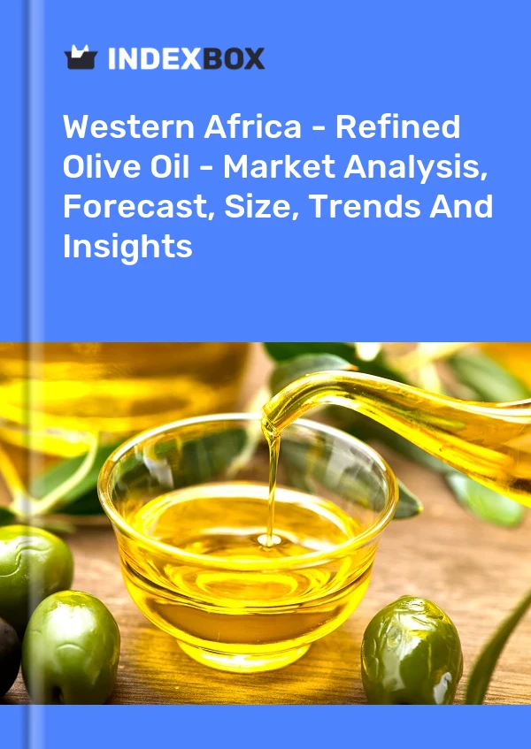 Report Western Africa - Refined Olive Oil - Market Analysis, Forecast, Size, Trends and Insights for 499$
