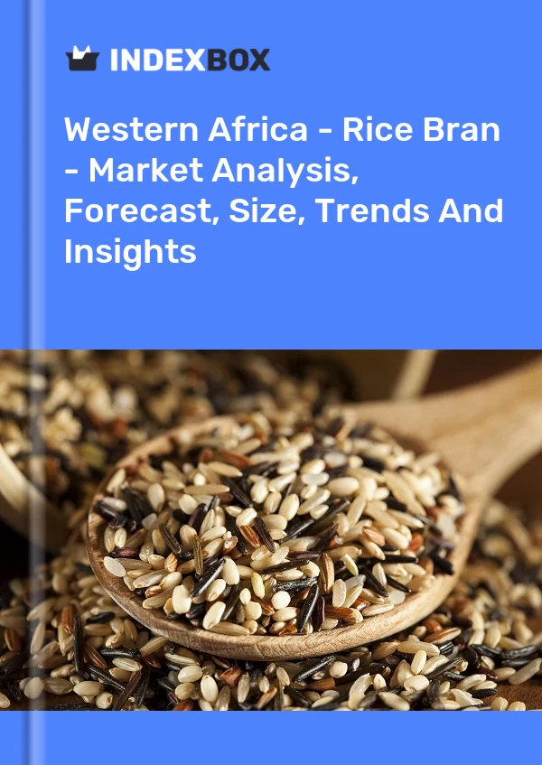 Report Western Africa - Rice Bran - Market Analysis, Forecast, Size, Trends and Insights for 499$