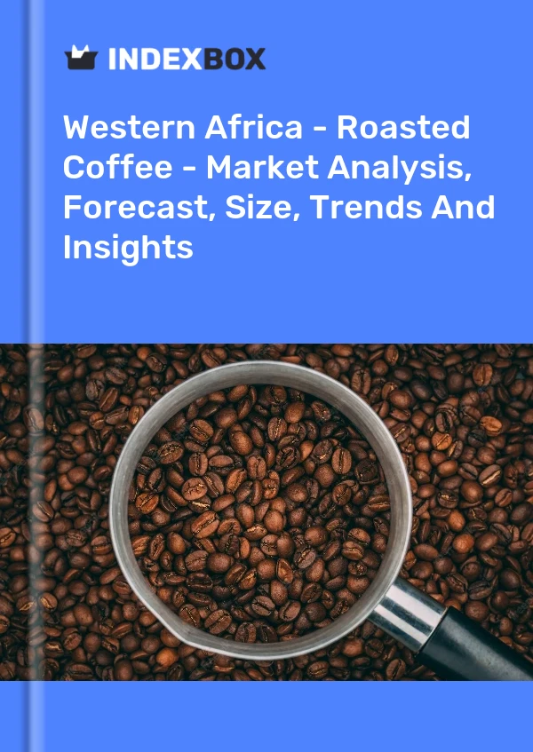 Report Western Africa - Roasted Coffee - Market Analysis, Forecast, Size, Trends and Insights for 499$