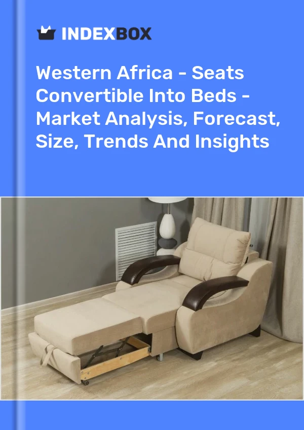 Report Western Africa - Seats Convertible Into Beds - Market Analysis, Forecast, Size, Trends and Insights for 499$