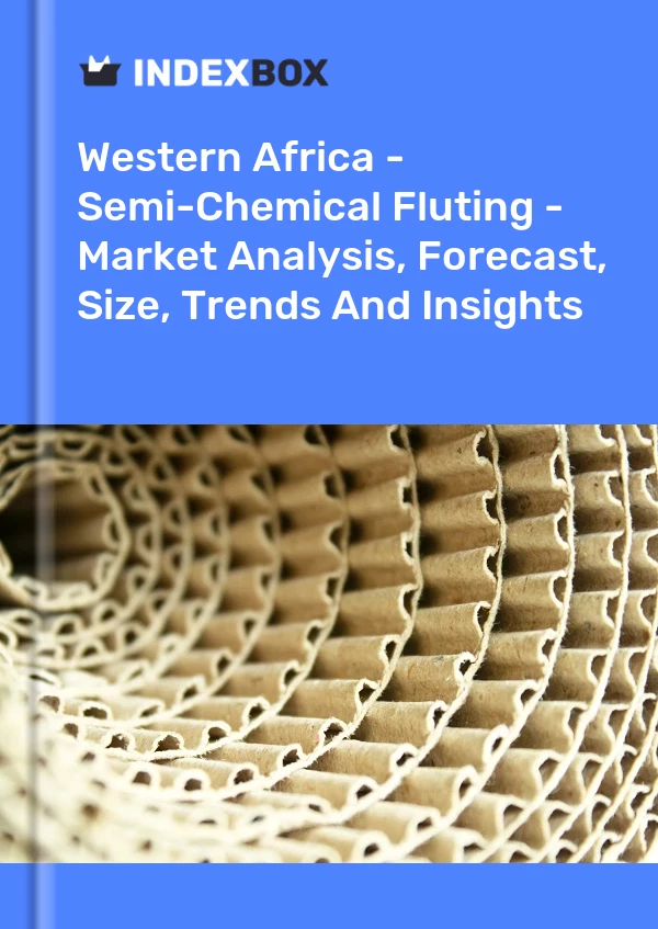 Report Western Africa - Semi-Chemical Fluting - Market Analysis, Forecast, Size, Trends and Insights for 499$