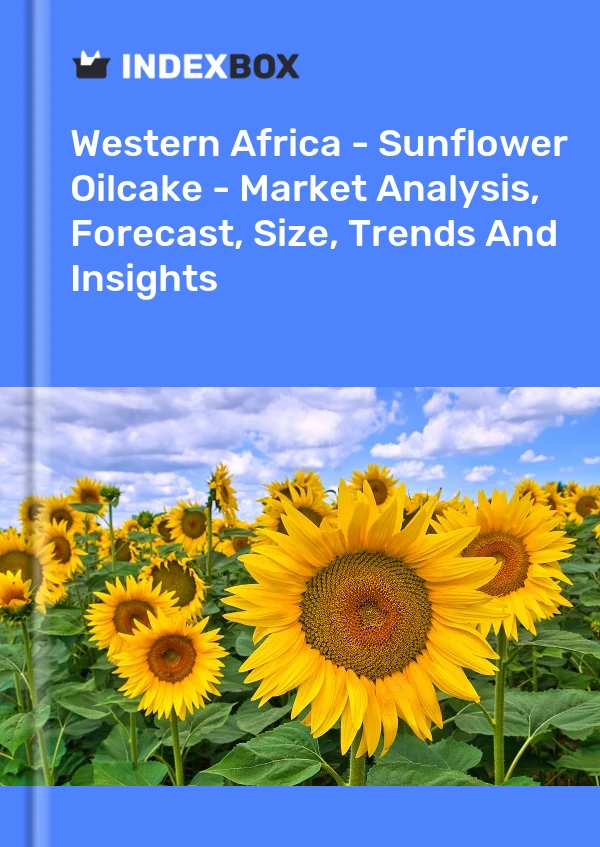 Report Western Africa - Sunflower Oilcake - Market Analysis, Forecast, Size, Trends and Insights for 499$