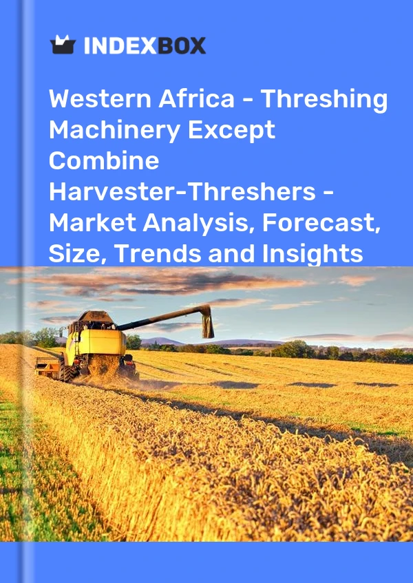 Report Western Africa - Threshing Machinery Except Combine Harvester-Threshers - Market Analysis, Forecast, Size, Trends and Insights for 499$