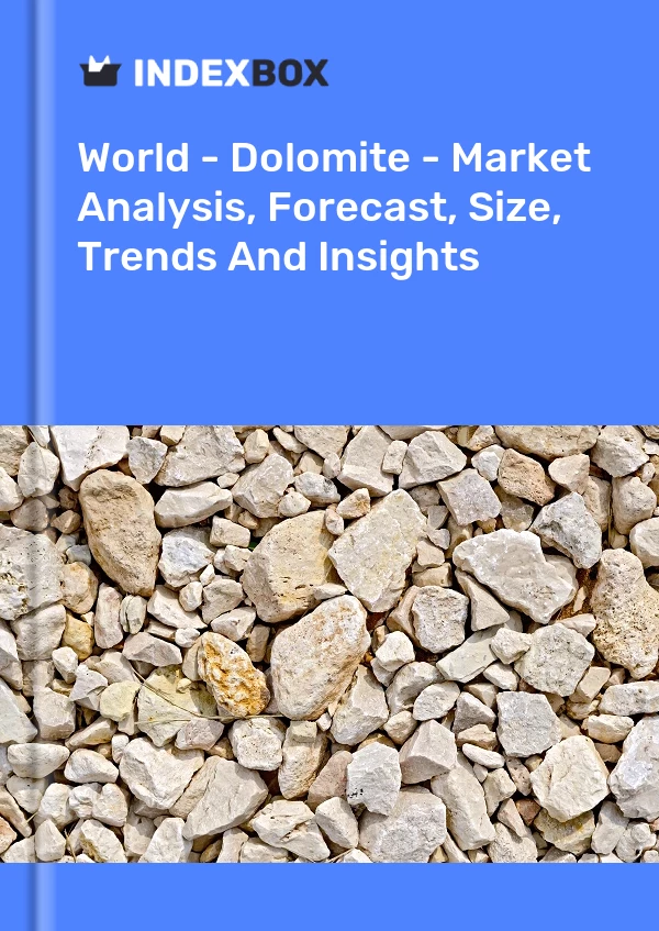 World - Dolomite - Market Analysis, Forecast, Size, Trends And Insights
