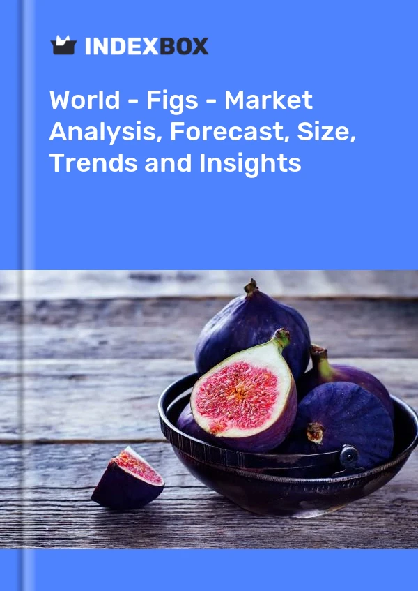 World - Figs - Market Analysis, Forecast, Size, Trends and Insights