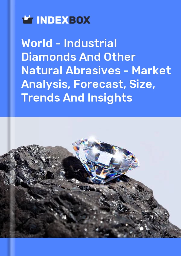 Report World - Industrial Diamonds and Other Natural Abrasives - Market Analysis, Forecast, Size, Trends and Insights for 499$