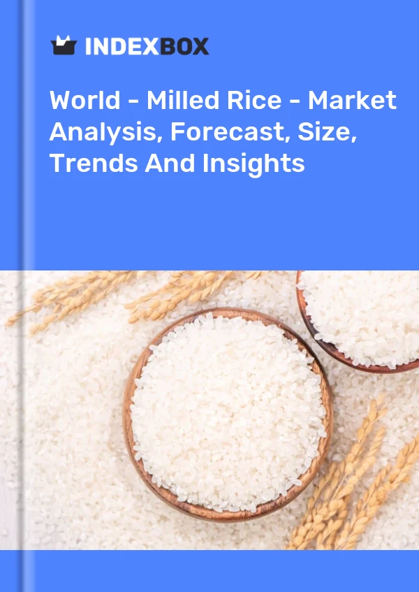 World - Milled Rice - Market Analysis, Forecast, Size, Trends And Insights